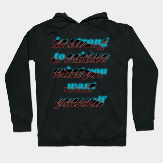 be strong to achieve what you want yourself Hoodie by JENNEFTRUST